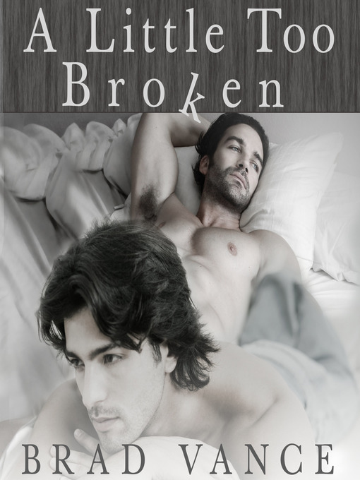 Title details for A Little Too Broken by Brad Vance - Available